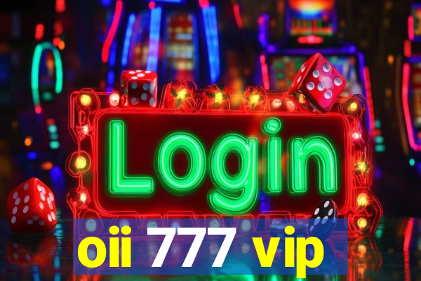 oii 777 vip